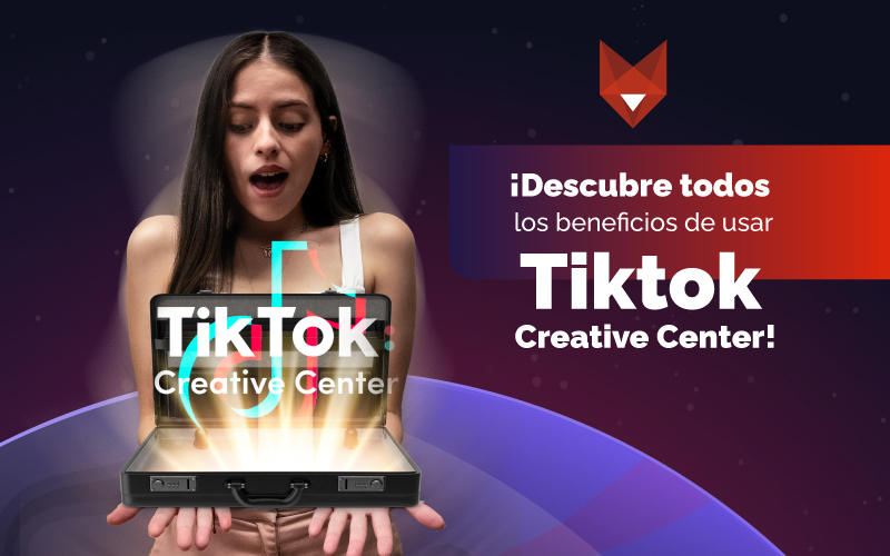 Todo lo que debes saber sobre Tiktok Creative Center. ¿Sabías que existe y todo lo que puedes lograr?